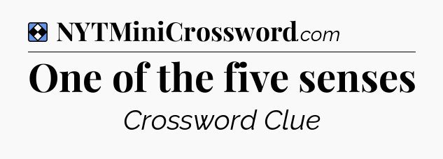 Solution: One of the five senses - NYT Mini Crossword