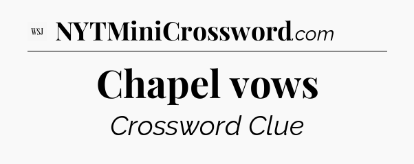 Chapel vows - WSJ Crossword
