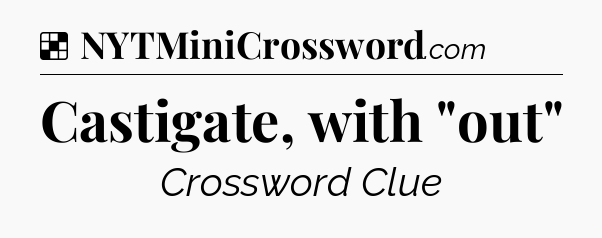 Solution: Castigate, with 