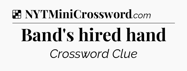 Solution: Band's hired hand - NYT Crossword