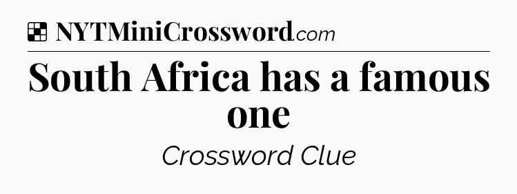 Solution: South Africa has a famous one - NYT Crossword