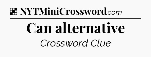 Solution: Can alternative - NYT Crossword