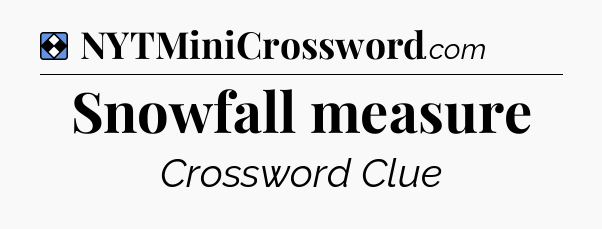Solution: Snowfall measure - NYT Mini Crossword