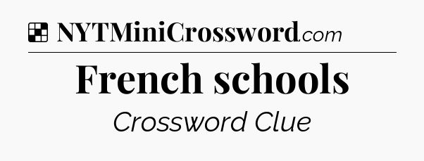 Solution: French schools - NYT Crossword
