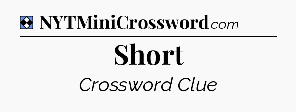 Solution: Short - NYT Mini Crossword