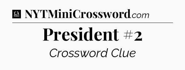 President #2 - LA Times Crossword
