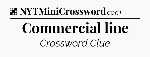 Solution: Commercial line - NYT Crossword