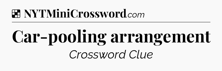 Solution: Car-pooling arrangement - NYT Crossword