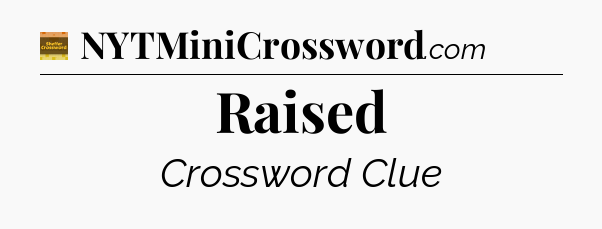 Raised - Eugene Sheffer Crossword