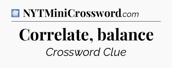 Correlate, balance Puzzle Page Crossword Clue