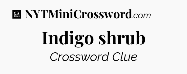 Indigo shrub - LA Times Crossword