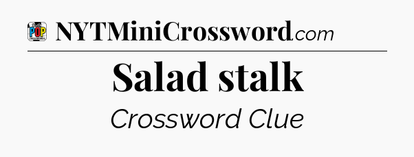 Salad stalk Crossword Clue