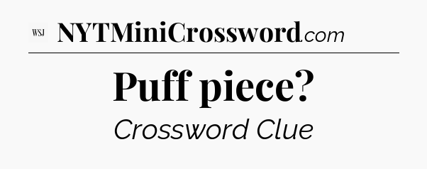 Puff piece - WSJ Crossword