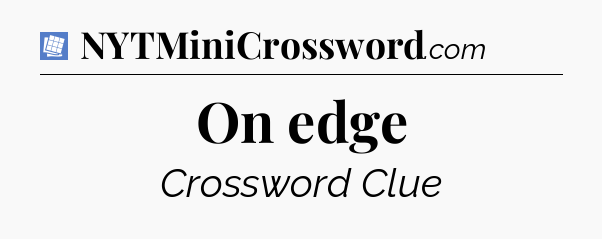On edge Puzzle Page Crossword Clue