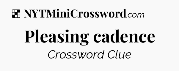 Solution: Pleasing cadence - NYT Crossword