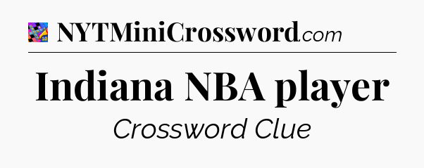 Indiana NBA player Crossword Clue