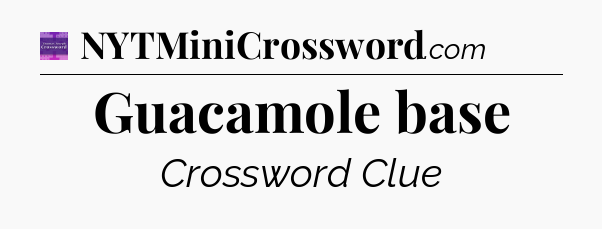 Guacamole base - Thomas Joseph Crossword
