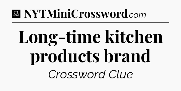 Long-time kitchen products brand - LA Times Crossword