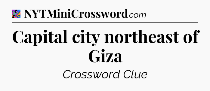 Capital city northeast of Giza Crossword Clue