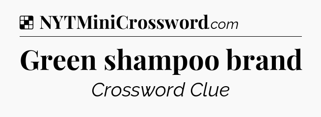 Solution: Green shampoo brand - NYT Crossword
