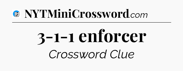 3-1-1 enforcer Crossword Clue