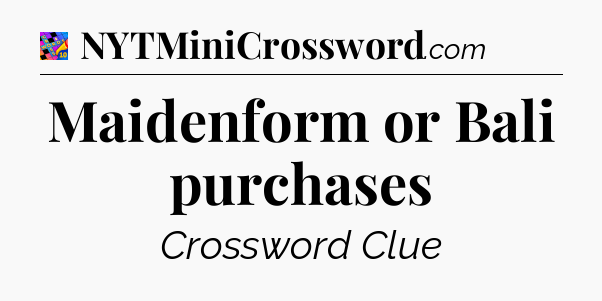 Maidenform or Bali purchases Crossword Clue