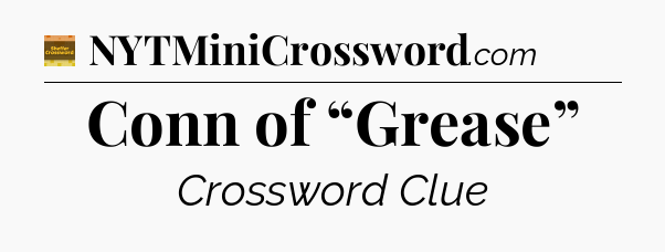 Conn of “Grease” - Eugene Sheffer Crossword