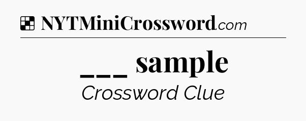 Solution: ___ sample - NYT Crossword