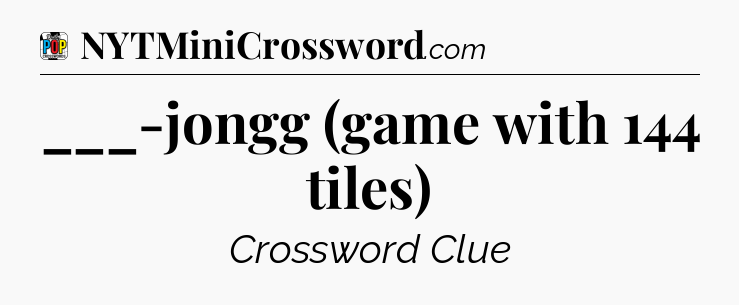 ___-jongg (game with 144 tiles) Crossword Clue