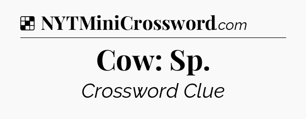 Solution: Cow: Sp - NYT Crossword