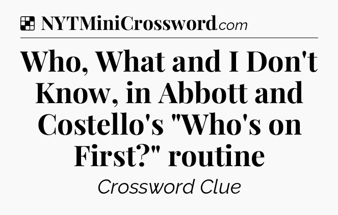 Solution: Who, What and I Don't Know, in Abbott and Costello's 
