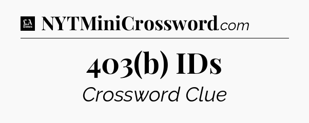 403(b) IDs - LA Times Crossword