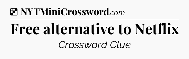 Solution: Free alternative to Netflix - NYT Crossword