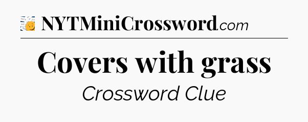 Covers with grass - 7 Little Words