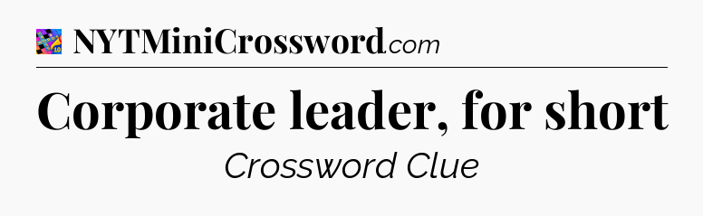 Corporate leader, for short Crossword Clue
