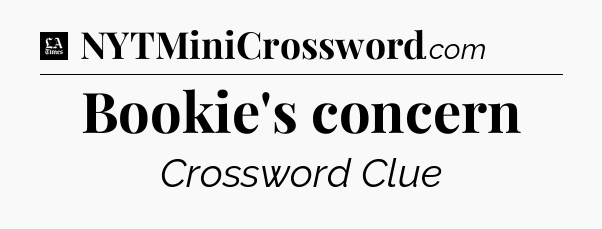 Bookie's concern - LA Times Crossword