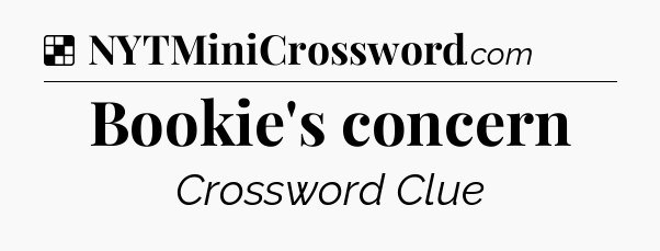 Solution: Bookie's concern - NYT Crossword