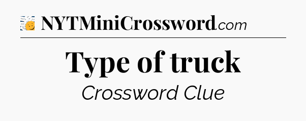 Type of truck - 7 Little Words