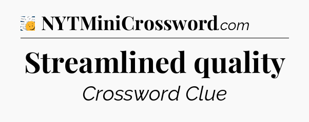 Streamlined quality - 7 Little Words