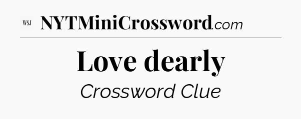 Love dearly - WSJ Crossword