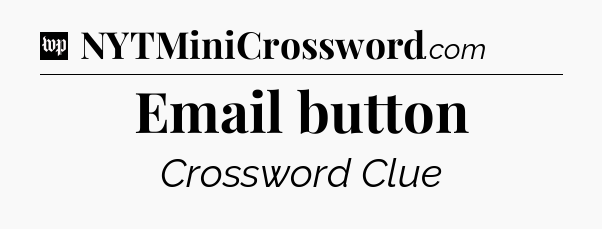 Email button Crossword Clue