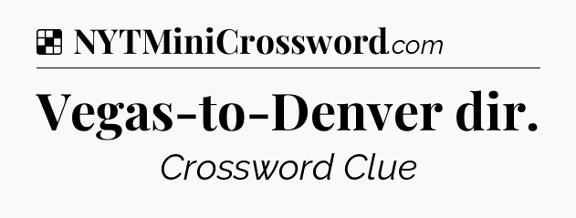Solution: Vegas-to-Denver dir - NYT Crossword