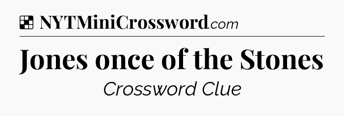 Solution: Jones once of the Stones - NYT Crossword