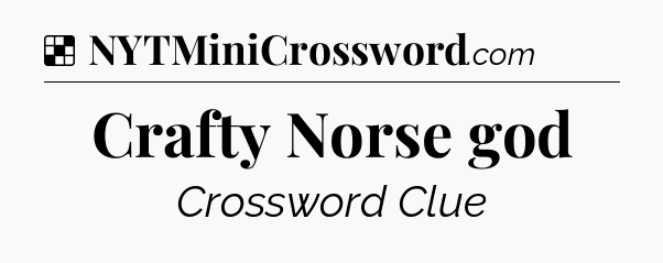 Solution: Crafty Norse god - NYT Crossword