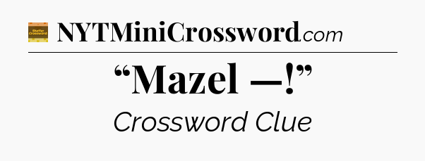“Mazel —!” - Eugene Sheffer Crossword