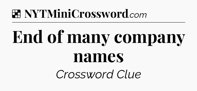 Solution: End of many company names - NYT Crossword