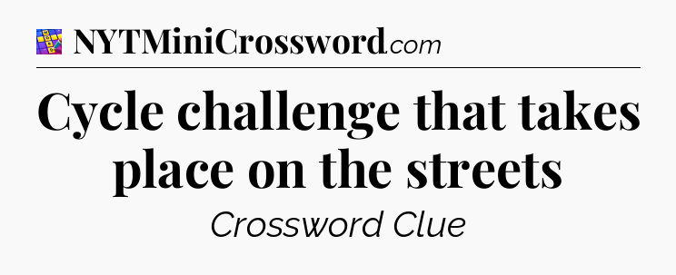 Cycle challenge that takes place on the streets Codycross