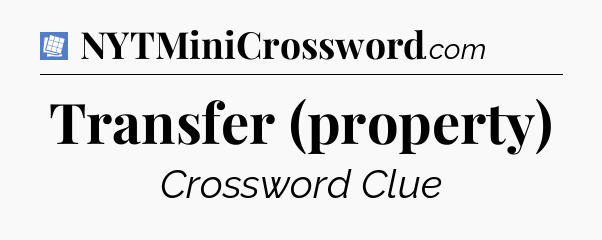 Transfer (property) Puzzle Page Crossword Clue