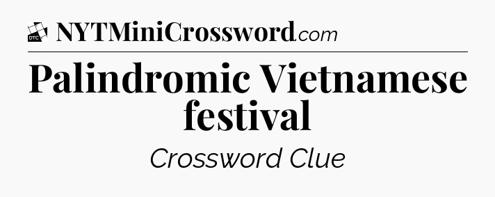 Palindromic Vietnamese festival - Daily Themed Classic Crossword