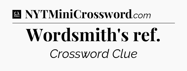 Wordsmith's ref - LA Times Crossword